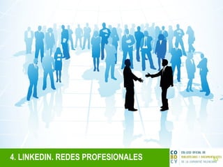 4. LINKEDIN. REDES PROFESIONALES 