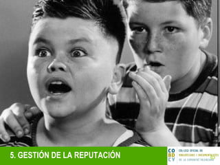 5. GESTIÓN DE LA REPUTACIÓN 