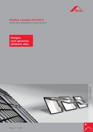 Designo
nová generace
střešních oken




                                    2011/2012




                 Přehled 2011   1
 