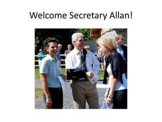 Welcome Secretary Allan!
 