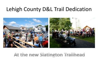 Lehigh County D&L Trail Dedication
 