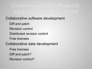 Collaborative Data Projects: Ideas from the Free World ,[object Object]