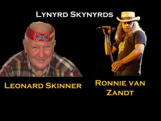 Ronnie van Zandt Leonard Skinner Lynyrd Skynyrds 
