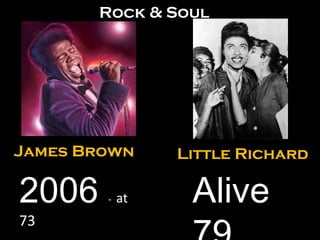 James Brown 2006  -  at  73 Alive 79 Little Richard Rock & Soul 