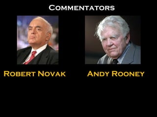 Andy Rooney Robert Novak Commentators 