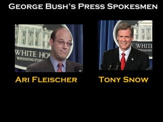 Ari Fleischer Tony Snow George Bush’s Press Spokesmen 