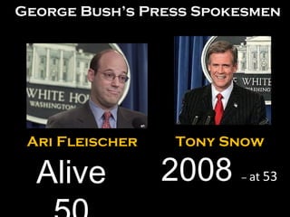 Ari Fleischer Tony Snow 2008  –  at  53 Alive 50 George Bush’s Press Spokesmen 