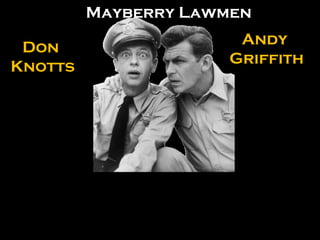 Andy  Griffith Don  Knotts Mayberry Lawmen 