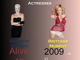 Brigette Nielsen Brittany Murphy 2009   –  at  32 Actresses Alive 48 