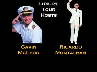Ricardo Montalban Gavin McLeod Luxury Tour Hosts 