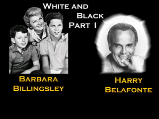 Harry Belafonte Barbara Billingsley White and Black Part  I  I 