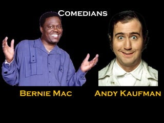 Andy Kaufman Bernie Mac Comedians 