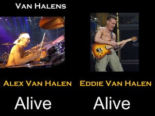 Eddie Van Halen Alex Van Halen Van Halens Alive 56 Alive 58 