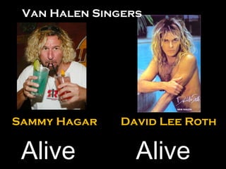 David Lee Roth Sammy Hagar Alive 57 Alive 64 Van Halen Singers 