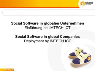 Social Software in globalen UnternehmenEinführung bei IMTECH ICTSocial Software in global CompaniesDeployment by IMTECH ICT 