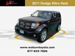 2011 Dodge Nitro Heat




www.woburntoyota.com
   877-835-7806
 