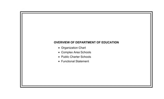 OVERVIEW OF DEPARTMENT OF EDUCATION
 