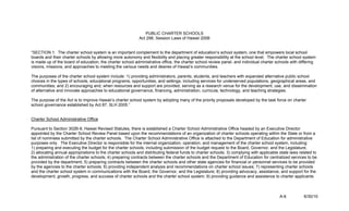 PUBLIC CHARTER SCHOOLS
                                                            Act 298, Session Laws of Hawaii 2006


“SECTION 1. The charter school system is an important complement to the department of education’s school system, one that empowers local school
boards and their charter schools by allowing more autonomy and flexibility and placing greater responsibility at the school level. The charter school system
is made up of the board of education, the charter school administrative office, the charter school review panel, and individual charter schools with differing
visions, missions, and approaches to meeting the various needs and desires of Hawaii’s communities.

The purposes of the charter school system include: 1) providing administrators, parents, students, and teachers with expanded alternative public school
choices in the types of schools, educational programs, opportunities, and settings, including services for underserved populations, geographical areas, and
communities; and 2) encouraging and, when resources and support are provided, serving as a research venue for the development, use, and dissemination
of alternative and innovate approaches to educational governance, financing, administration, curricula, technology, and teaching strategies.

The purpose of the Act is to improve Hawaii’s charter school system by adopting many of the priority proposals developed by the task force on charter
school governance established by Act 87, SLH 2005.”


Charter School Administrative Office

Pursuant to Section 302B-8, Hawaii Revised Statutes, there is established a Charter School Administrative Office headed by an Executive Director
appointed by the Charter School Review Panel based upon the recommendations of an organization of charter schools operating within the State or from a
list of nominees submitted by the charter schools. The Charter School Administrative Office is attached to the Department of Education for administrative
purposes only. The Executive Director is responsible for the internal organization, operation, and management of the charter school system, including:
1) preparing and executing the budget for the charter schools, including submission of the budget request to the Board, Governor, and the Legislature;
2) allocating annual appropriations to the charter schools and distributing federal funds to charter schools; 3) complying with applicable state laws related to
the administration of the charter schools; 4) preparing contracts between the charter schools and the Department of Education for centralized services to be
provided by the department; 5) preparing contracts between the charter schools and other state agencies for financial or personnel services to be provided
by the agencies to the charter schools; 6) providing independent analysis and recommendations on charter school issues; 7) representing charter schools
and the charter school system in communications with the Board, the Governor, and the Legislature; 8) providing advocacy, assistance, and support for the
development, growth, progress, and success of charter schools and the charter school system; 9) providing guidance and assistance to charter applicants



                                                                                                                                           A-6          6/30/10
 