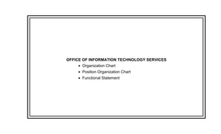 OFFICE OF INFORMATION TECHNOLOGY SERVICES
 