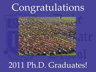 Congratulations 2011 Ph.D. Graduates! 