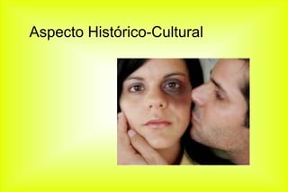 Aspecto Histórico-Cultural
 