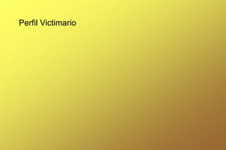 Perfil Victimario
 