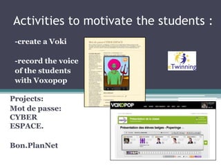 Activities to motivate the students : the students prepare a quiz and publish it in a BLOGProject:Notre fabuleuse histoire européenne.