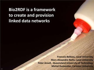 Resource Description Framework (RDF)Allows one to talk about anythingUniform Resource Identifier (URI) can be used as entity names	Bio2RDF specifies the naming conventionhttp://bio2rdf.org/uniprot:P05067	is a name for Amyloid precursor proteinhttp://bio2rdf.org/omim:104300	is a name for Alzheimer diseaseuniprot:P05067omim:10430029