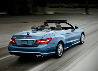 E 550 Cabriolet shown with optional Quartz Blue metallic paint, Ash leather interior, and optional DISTRONIC PLUS and Premium 2 Packages. Please see endnotes at back of brochure.
 