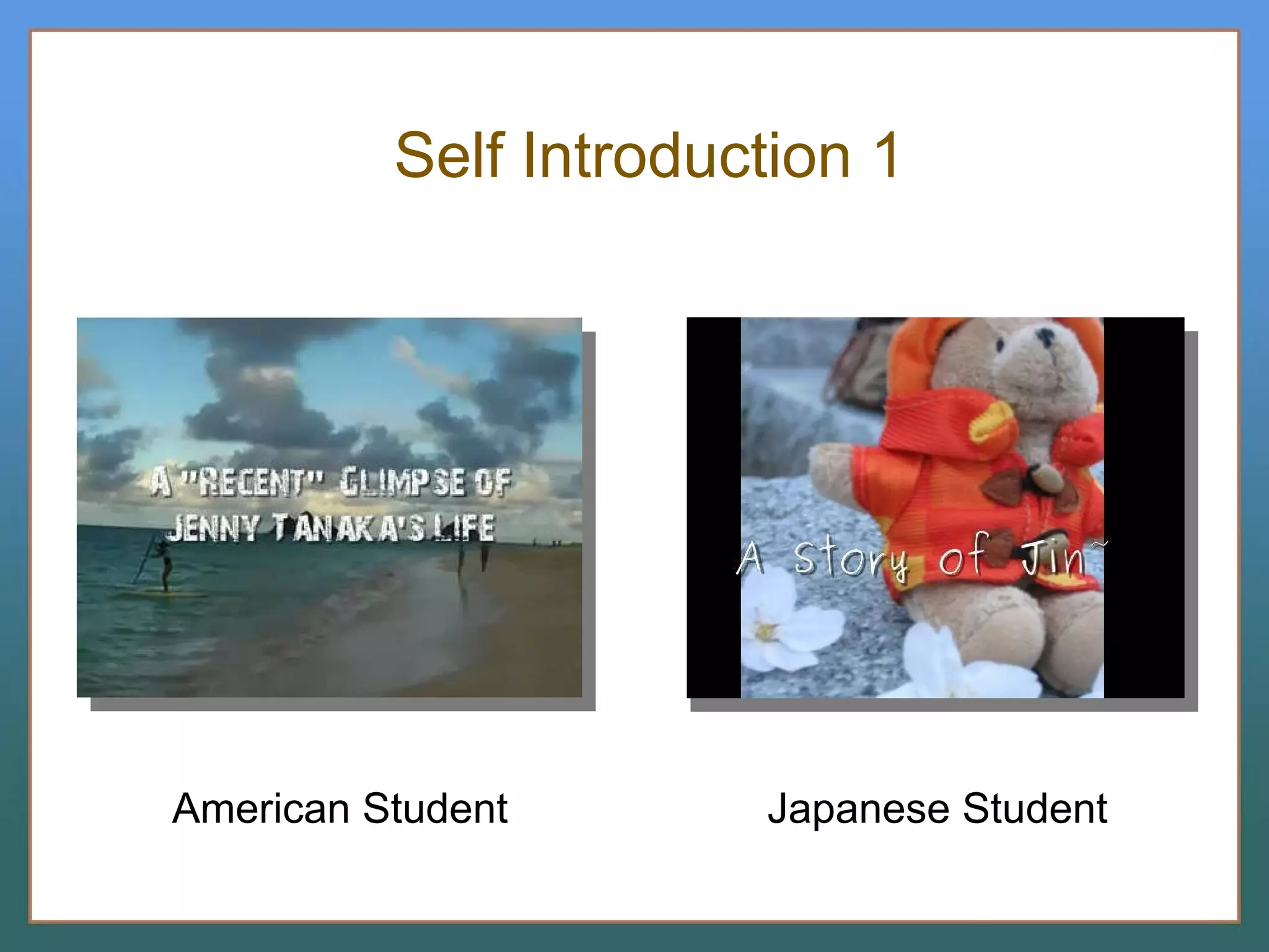 Self Introduction 1   American Student Japanese Student 