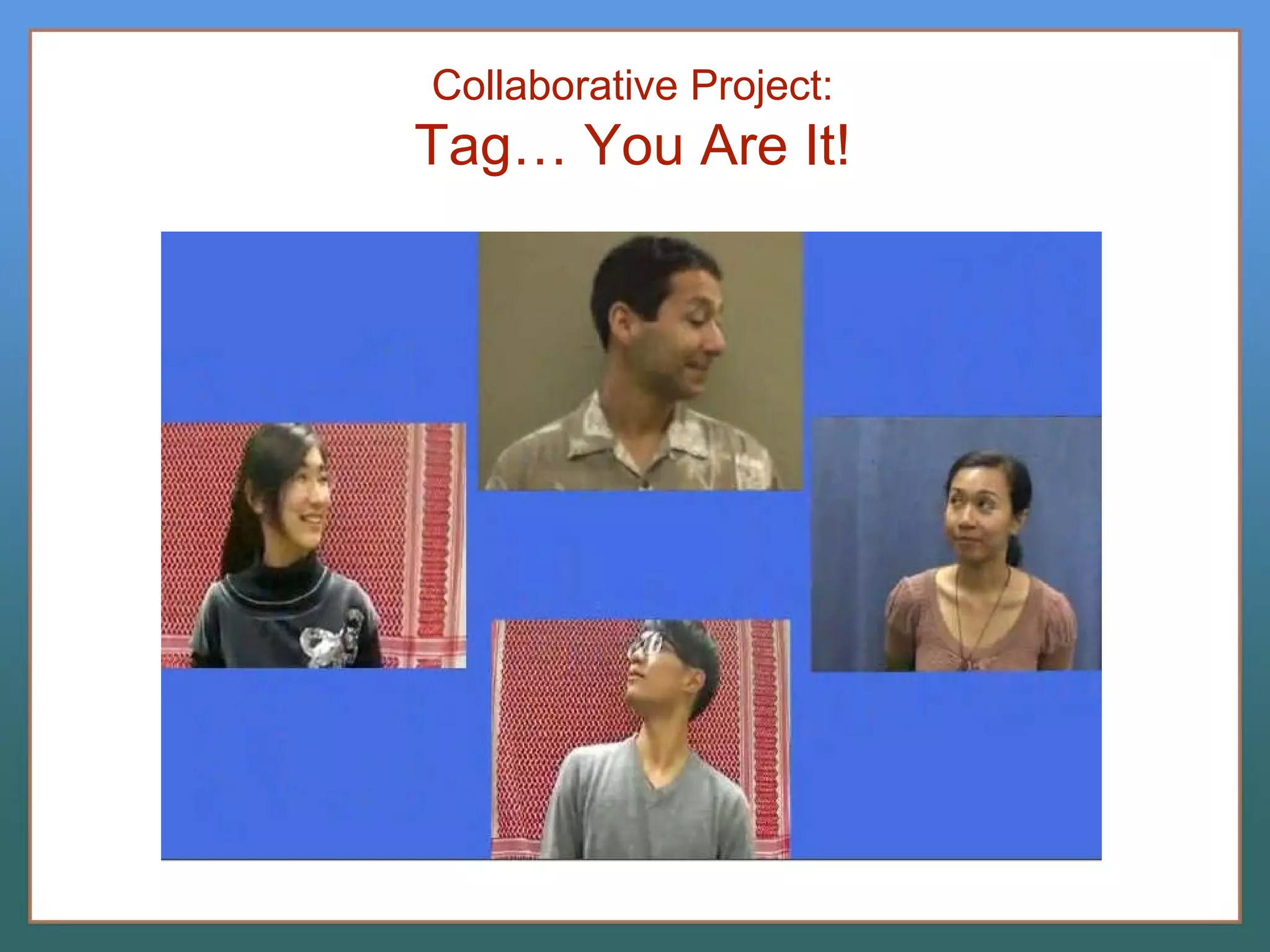 Collaborative Project: Tag… You Are It! 