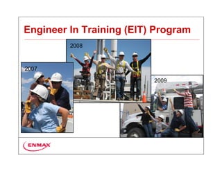 Engineer In Training (EIT) Program
         2008



2007

                          2009
 