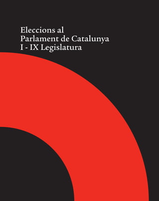 Eleccions al
Parlament de Catalunya
I - IX Legislatura

 