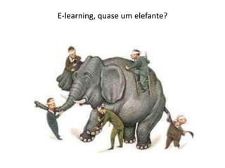 E-learning, quase um elefante?