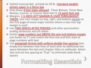 University Style and Format Guidelines for Theses, Project Reports, and Dissertations (2010—2011 will be available soon on the Thesis and Dissertation Office web pages)