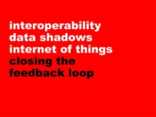 interoperability data shadows internet of things closing the feedback loop 