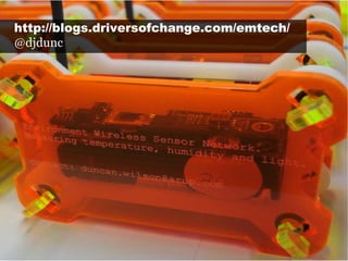 http://blogs.driversofchange.com/emtech/ @djdunc 
