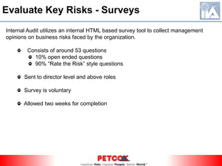 Identify Risks – 10-KsIf our information systems fail to perform as designed or are interrupted for a significant period of time, our business could be harmed. Risk  Disaster recovery and business continuityIf we fail to protect the integrity and security of customer and associate information, we could be exposed to litigation and our business could be adversely impacted. Risk  Security of personally identifiable information (ex. employee and customer information) 