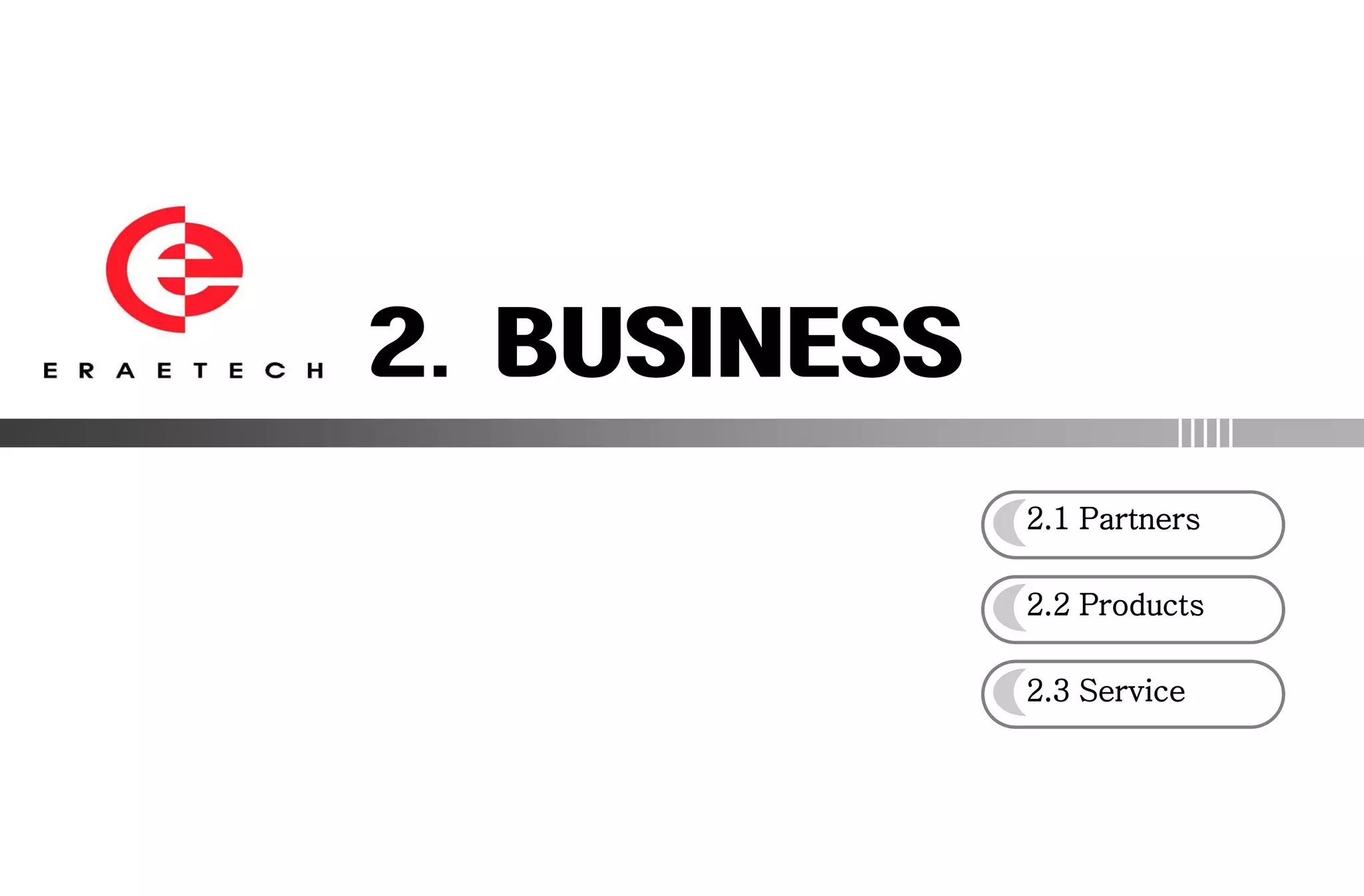 2.1 Partners

2.2 Products

2.3 Service
 
