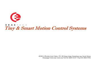 #1305-A Woolim Lions Valley, 371-28 Gasan-dong, Geumcheon-gu, Seoul, Korea
     Homepage/ www.erae-tech.com Tel/ 02-2026-0116~7 Fax/ 02-2635-6705
 