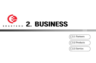 2.1 Partners

2.2 Products

2.3 Service
 