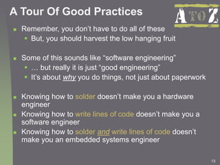 13
A Tour Of Good Practices
 Remember, you don’t have to do all of these
 But, you should harvest the low hanging fruit
...