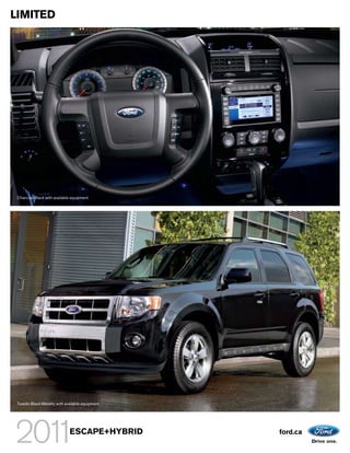 LIMITED




 Charcoal Black with available equipment.




 Tuxedo Black Metallic with available equipment.




                              ESCAPE+HYBRID        ford.ca
 