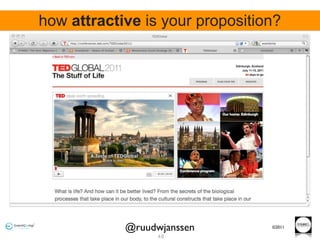 how attractive is your proposition?




            @ruudwjanssen        ©2011

                  48
 
