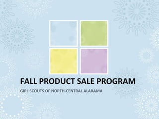 FALL PRODUCT SALE PROGRAM GIRL SCOUTS OF NORTH-CENTRAL ALABAMA 