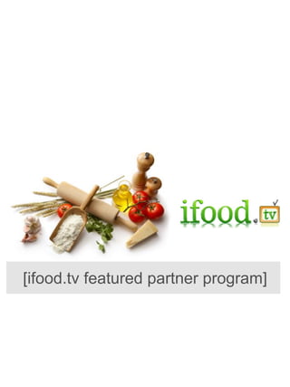 [ifood.tv featured partner program]
 