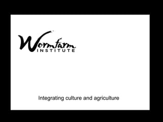Integrating culture and agriculture
 