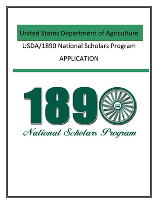  


 
    United States Department of Agriculture 
    USDA/1890 National Scholars Program  
                 APPLICATION 

                        




                                             
 
 