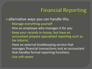 Hiring a CPAFinancial Reportingyour first decision self-manage your financial records yourself have someone else do it for you. 
