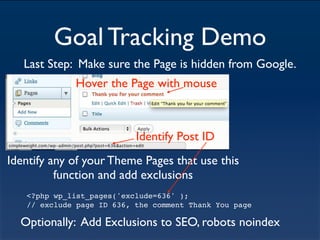 Goal Tracking Demo
   Last Step: Make sure the Page is hidden from Google.
             Hover the Page with mouse



     ...